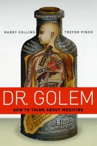 Dr. Golem : how to think about medicine